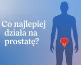 Sylwetka mężczyzny z zaznaczoną prostatą. Pytanie: "Co najlepiej działa na prostatę?". Dowiedz się, jak dbać o prostatę.